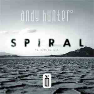 Andy Hunter° Ft. Beth Bullock - Spiral (Club Edit)