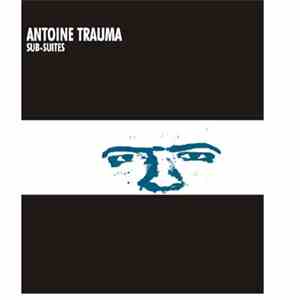 Antoine Trauma - Sub-suites