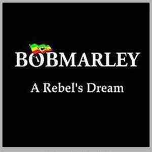Bob Marley - A Rebel's Dream