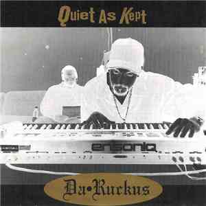 Da Ruckus - Quiet As Kept