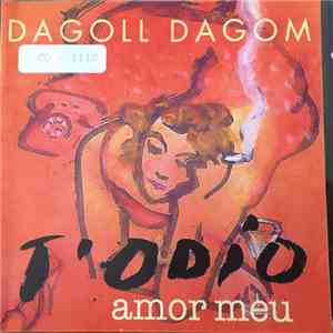 Dagoll Dagom - T'Odio Amor Meu