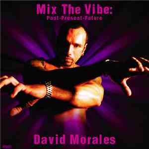 David Morales - Mix The Vibe (Past - Present - Future)