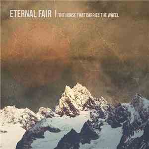 Eternal Fair - The Horse That Carries The Wheel