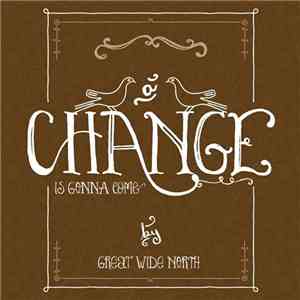 Great Wide North - A Change Is Gonna Come