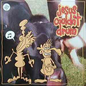 Jesus Couldn't Drum - Er, ...Something About Cows
