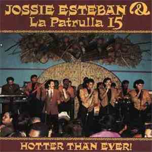 Jossie Esteban & La Patrulla 15 - Hotter Than Ever!
