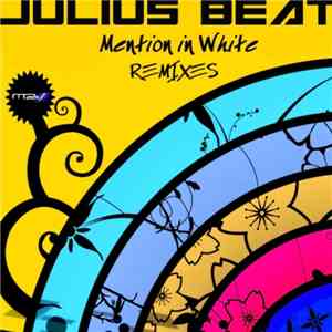 Julius Beat - Mention In White (Remixes)