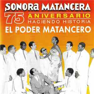 La Sonora Matancera - 75 Aniversario Haciendo Historia: El Poder Matancero