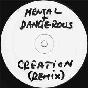 Mental & Dangerous - Creation (Remixes)