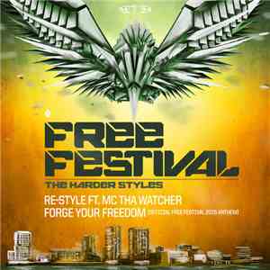 Re-Style Ft. MC Tha Watcher - Forge Your Freedom (Official Free Festival 20 ...