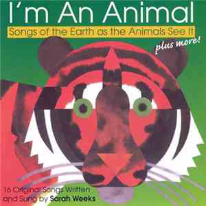 Sarah Weeks - I'm An Animal: Songs Of Earth As Animals See It