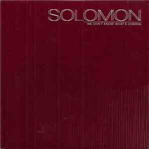 Solomon  - We Don't Know What's Coming