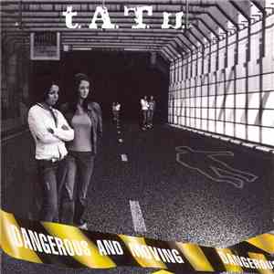 t.A.T.u. - Dangerous And Moving