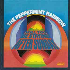 The Peppermint Rainbow - Will You Be Staying After Sunday
