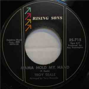 Troy Seals - Mama Hold My Hand