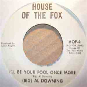 (Big) Al Downing - I'll Be Your Fool Once More / Give Me Good Loving