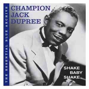 Champion Jack Dupree - The Essential Blue Archive: Shake Baby Shake