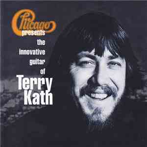 Chicago  - Chicago Presents The Innovative Guitar Of Terry Kath