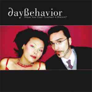 Daybehavior - Have You Ever Touched A Dream?
