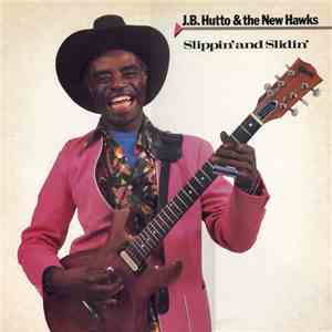 J.B. Hutto & The New Hawks - Slippin' And Slidin'