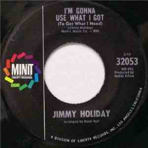 Jimmy Holiday - I'm Gonna Use What I Got (To Get What I Need) / I Found A N ...