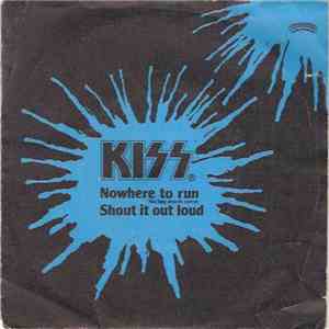 Kiss - Nowhere To Run / Shout It Out Loud