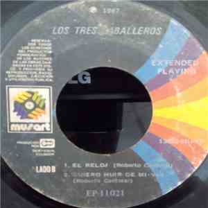 Los Tres Caballeros - La Barca - Angelitos Negros / El Reloj - Quiero Huir  ...
