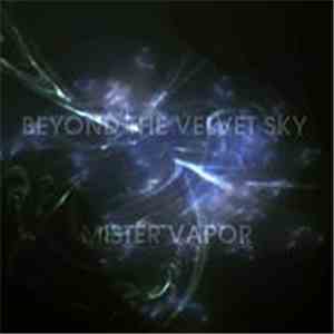 Mister Vapor - Beyond The Velvet Sky