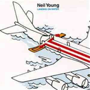 Neil Young - Landing On Water