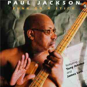 Paul Jackson  - Funk On A Stick