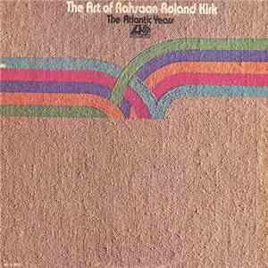 Rahsaan Roland Kirk - The Art Of Rahsaan Roland Kirk - The Atlantic Years