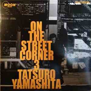 Tatsuro Yamashita - On The Street Corner 3