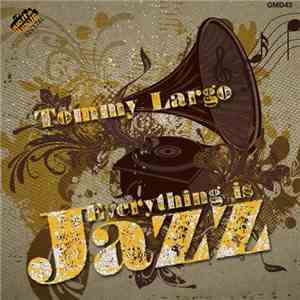 Tommy Largo - Everything Is Jazz