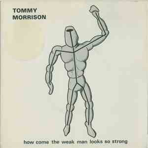 Tommy Morrison - How Come The Weak Man Looks So Strong
