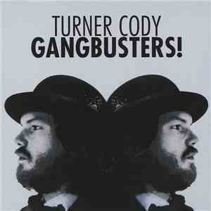 Turner Cody - Gangbusters!