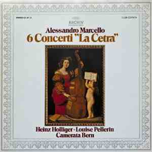 Alessandro Marcello - Heinz Holliger, Louise Pellerin, Camerata Bern - 6 Co ...