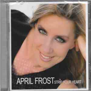 April Frost - Strip Your Heart