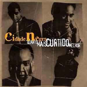 Cidade Negra - Quanto Mais Curtido Melhor