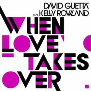 David Guetta Feat. Kelly Rowland - When Love Takes Over