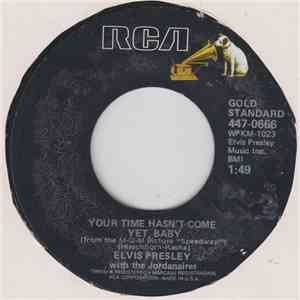 Elvis Presley With The Jordanaires - Your Time Hasn't Come Yet, Baby / Let  ...