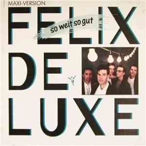Felix De Luxe - So Weit So Gut