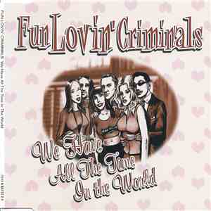 Fun Lovin' Criminals - We Have All The Time In The World