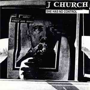 J Church - She Has No Control