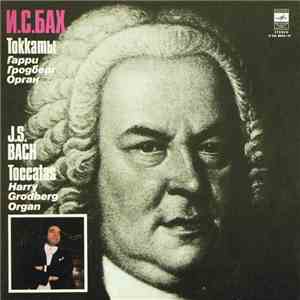 J. S. Bach - Harry Grodberg - Toccatas