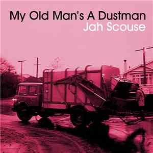 JAH SCOUSE - My Old Man's a Dustman