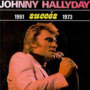 Johnny Hallyday - 1961 Succés 1973