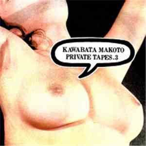 Kawabata Makoto - Private Tapes 3