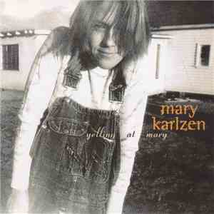 Mary Karlzen - Yelling At Mary