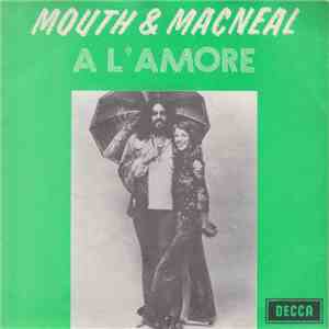 Mouth & MacNeal - A L'Amore