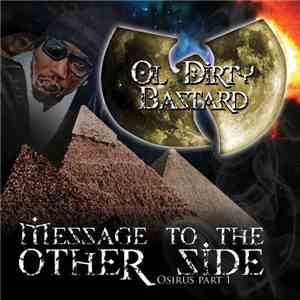 Ol Dirty Bastard - Message To The Other Side (Osirus Part 1)